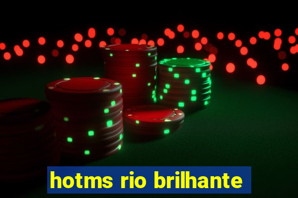 hotms rio brilhante